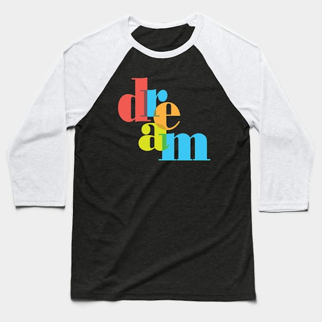 Colorful Dream Baseball T-Shirt by oddmatter